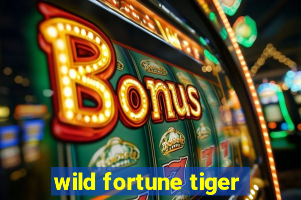 wild fortune tiger